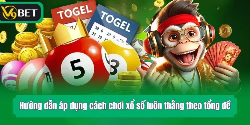 Hướng dẫn áp dụng cách chơi xổ số luôn thắng theo tổng đề