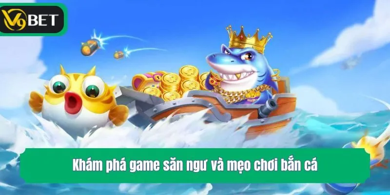 Khám phá game săn ngư và mẹo chơi bắn cá