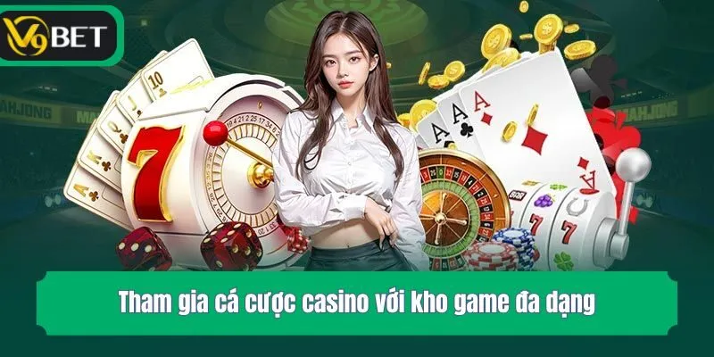 Tham gia cá cược casino với kho game đa dạng