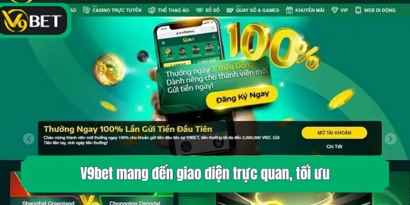 V9bet mang đến giao diện trực quan, tối ưu